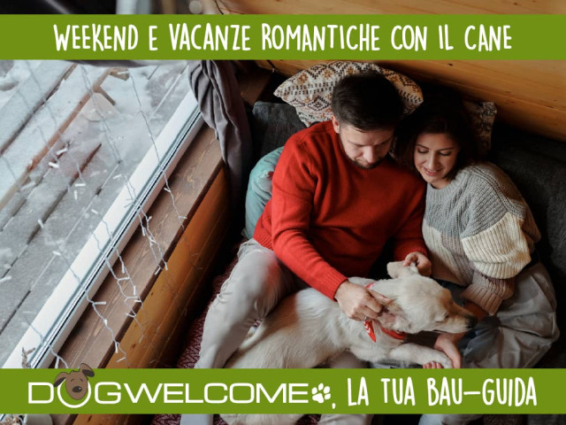 Weekend romantico - vacanza romantica con il cane